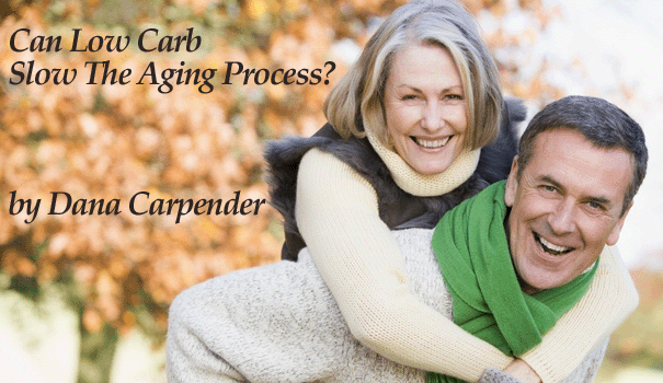 605-can-low-carb-slow-the-aging-process-by-dana-carpender