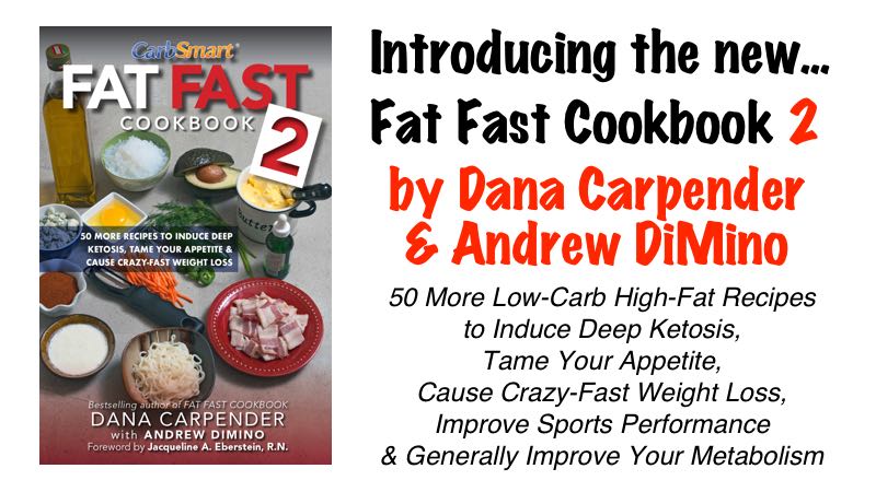 Introducing the Fat Fast Cookbook 2 by Dana Carpender & Andrew DiMino