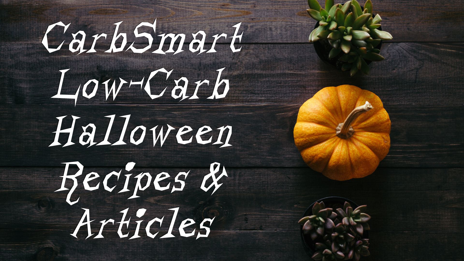 CarbSmart Low-Carb Halloween Recipes & Articles